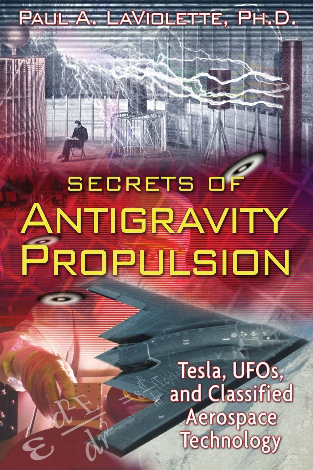 Secrets of Antigravity Propulsion by Paul A. LaViolette - ISBN: 9781591430780