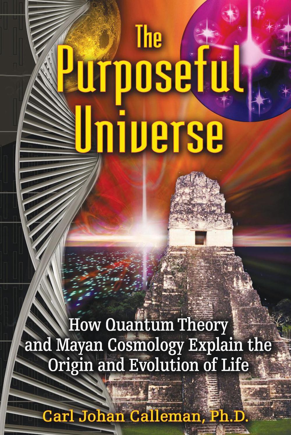 The Purposeful Universe by Carl Johan Calleman - ISBN: 9781591431046