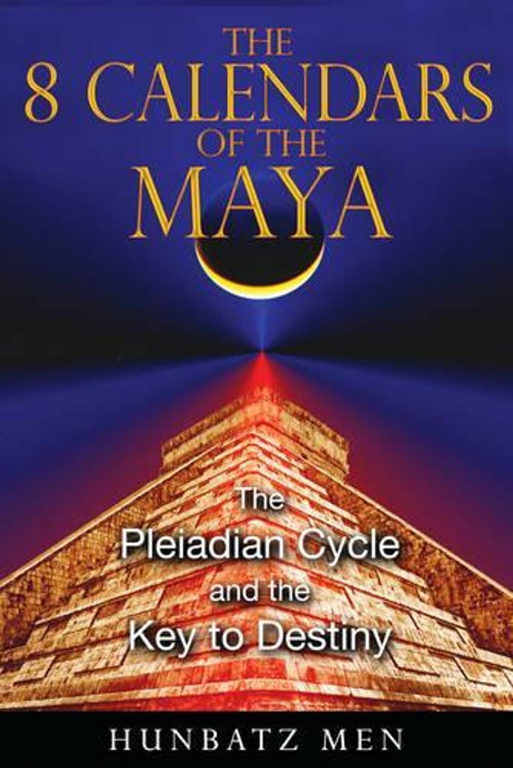 The 8 Calendars of the Maya by Hunbatz Men - ISBN: 9781591431053