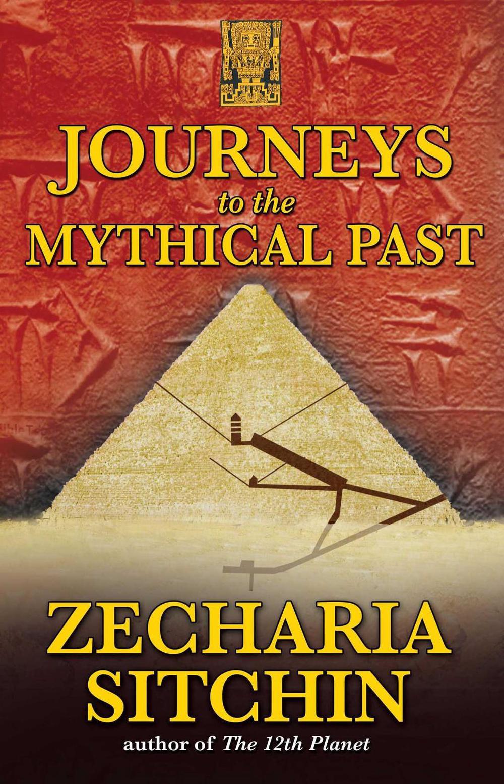 Journeys to the Mythical Past by Zecharia Sitchin - ISBN: 9781591431084