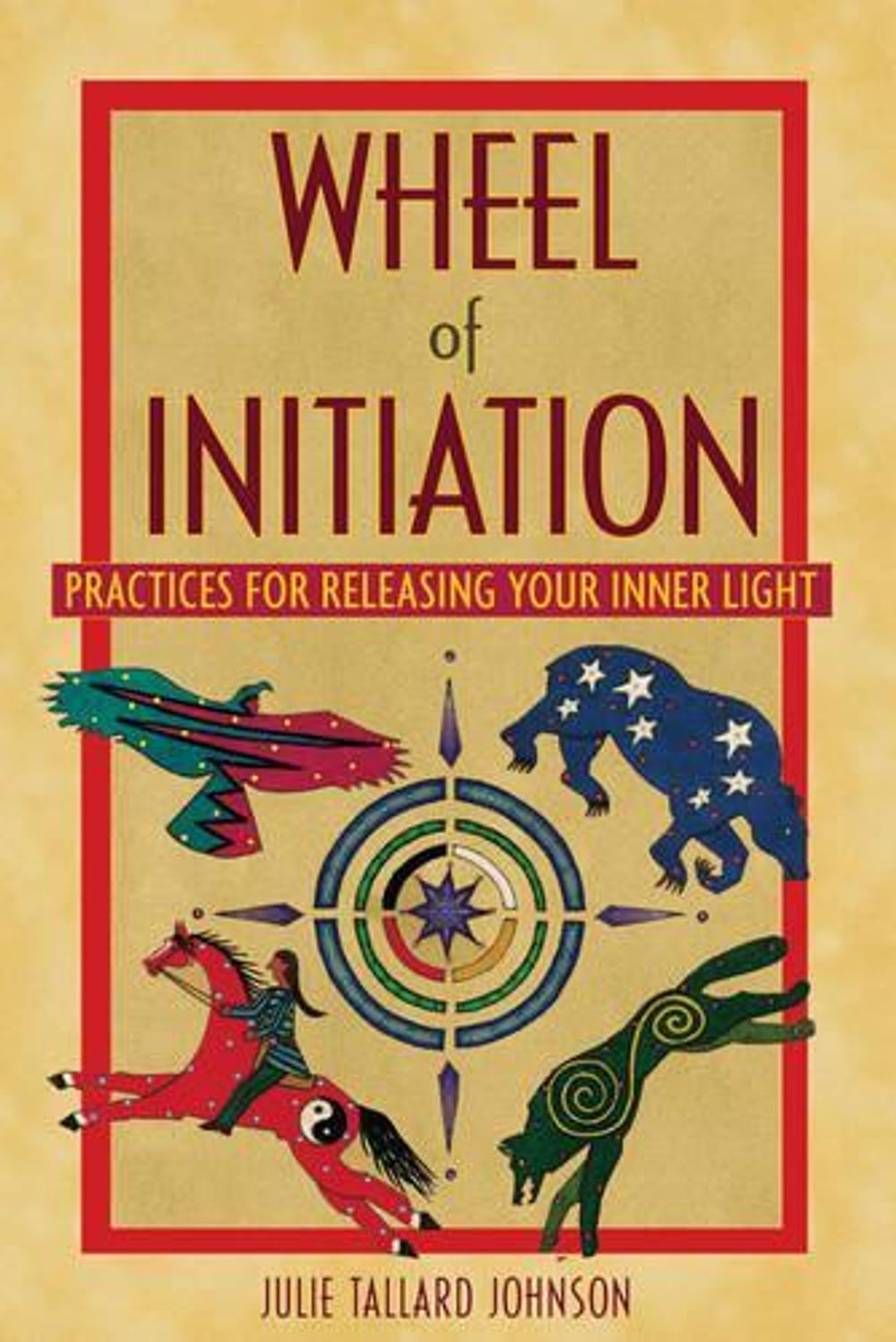Wheel of Initiation by Julie Tallard Johnson - ISBN: 9781591431114