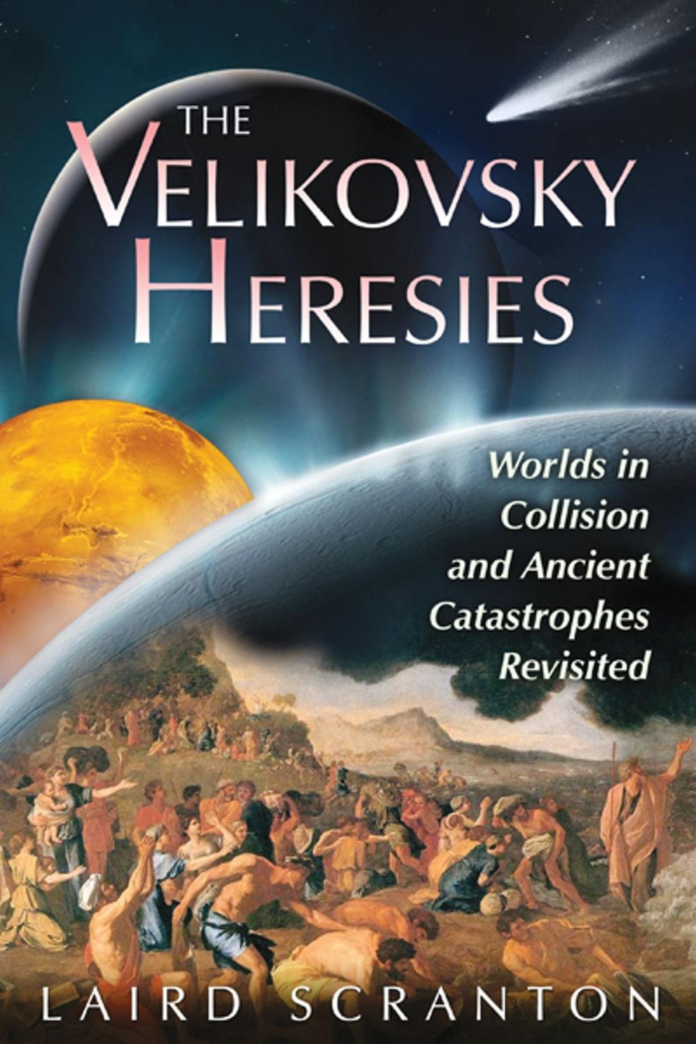 The Velikovsky Heresies by Laird Scranton - ISBN: 9781591431398