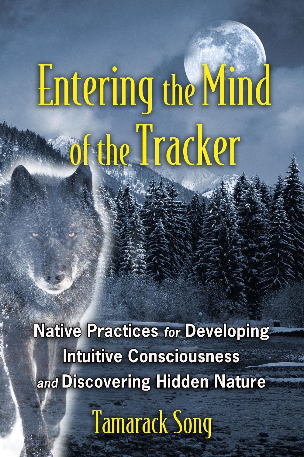 Entering the Mind of the Tracker by Tamarack Song - ISBN: 9781591431602