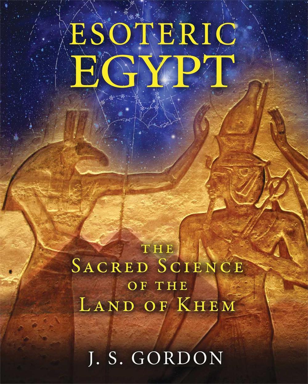 Esoteric Egypt by J.S. Gordon - ISBN: 9781591431961