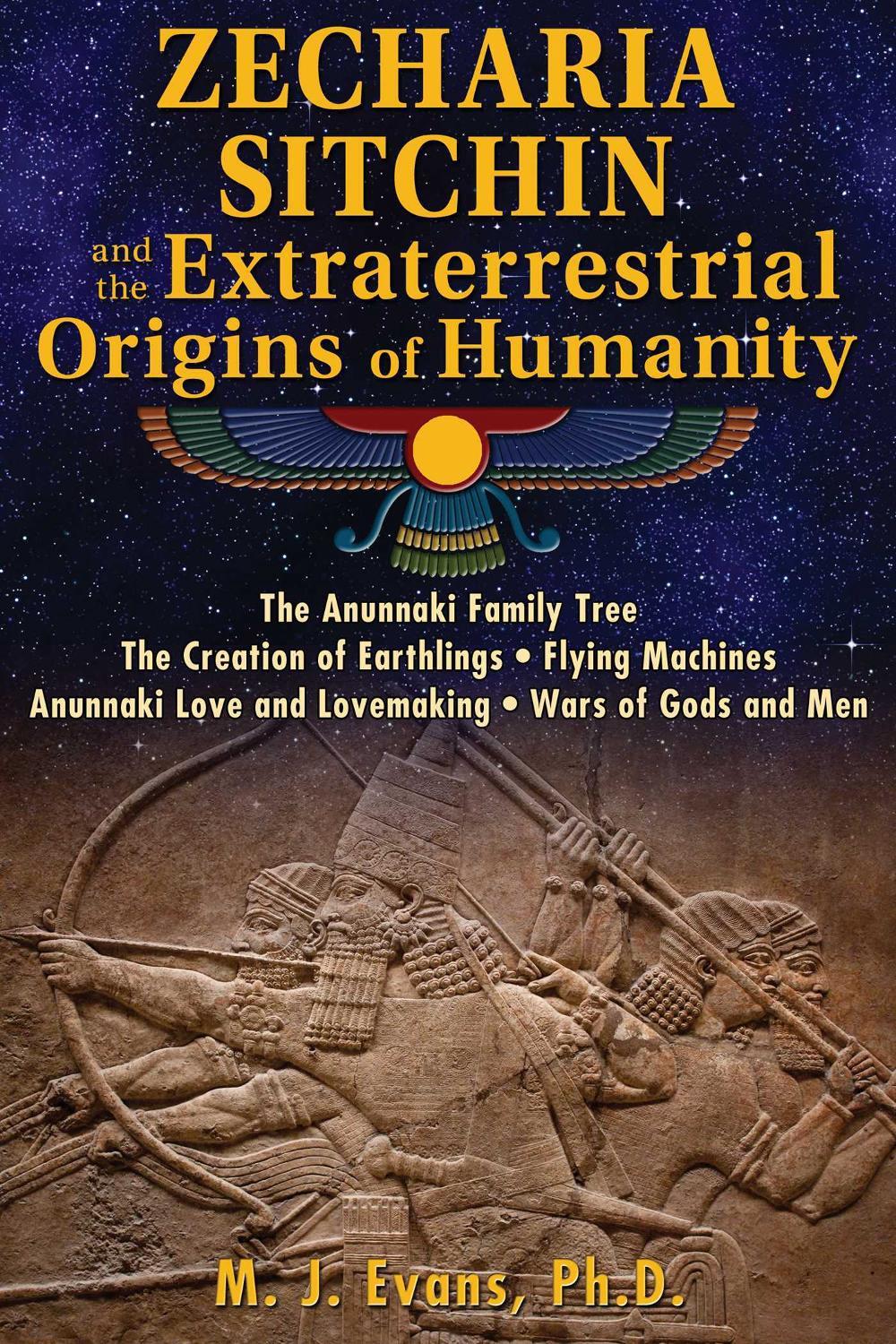 Zecharia Sitchin and the Extraterrestrial Origins of Humanity by M.J. Evans - ISBN: 9781591432555