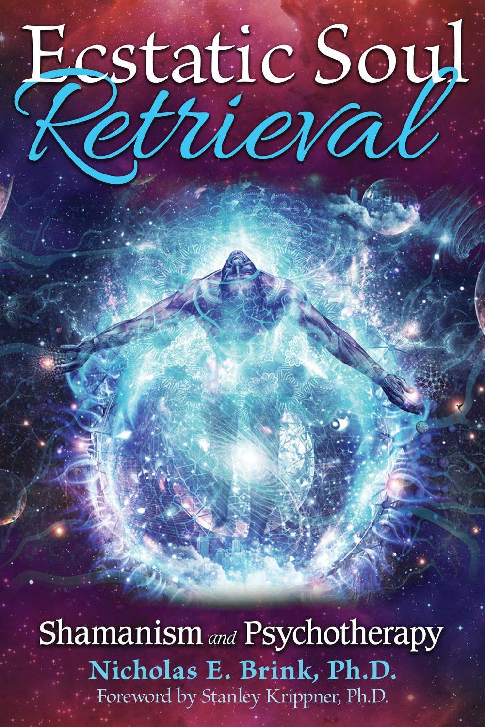 Ecstatic Soul Retrieval by Nicholas E. Brink - ISBN: 9781591432616