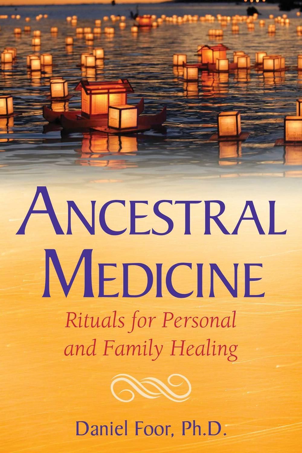 Ancestral Medicine by Daniel Foor - ISBN: 9781591432692
