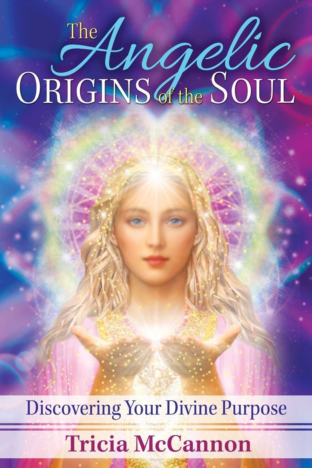 The Angelic Origins of the Soul by Tricia McCannon - ISBN: 9781591432715