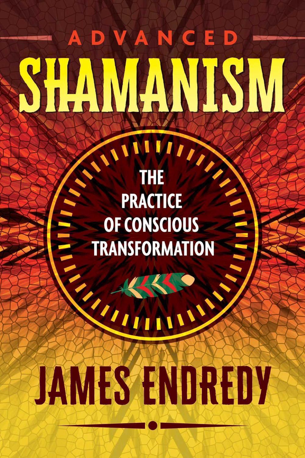 Advanced Shamanism by James Endredy - ISBN: 9781591432838