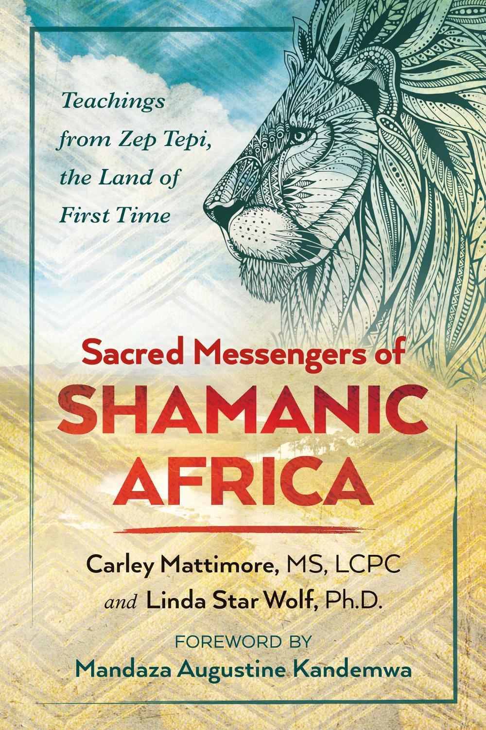 Sacred Messengers of Shamanic Africa by Carley Mattimore - ISBN: 9781591432913