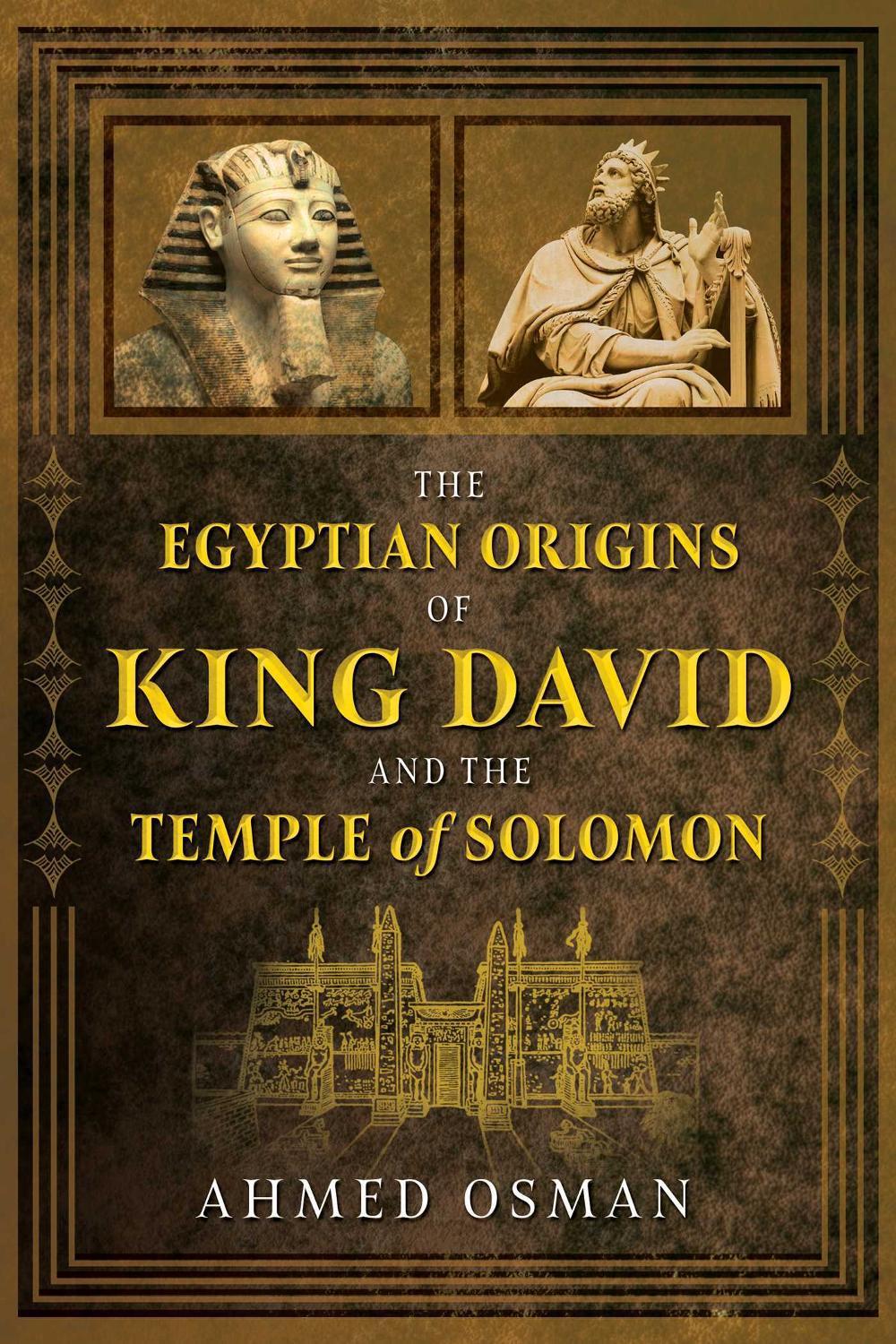 The Egyptian Origins of King David and the Temple of Solomon by Ahmed Osman - ISBN: 9781591433019