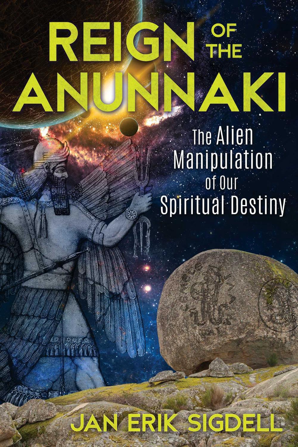 Reign of the Anunnaki by Jan Erik Sigdell - ISBN: 9781591433033