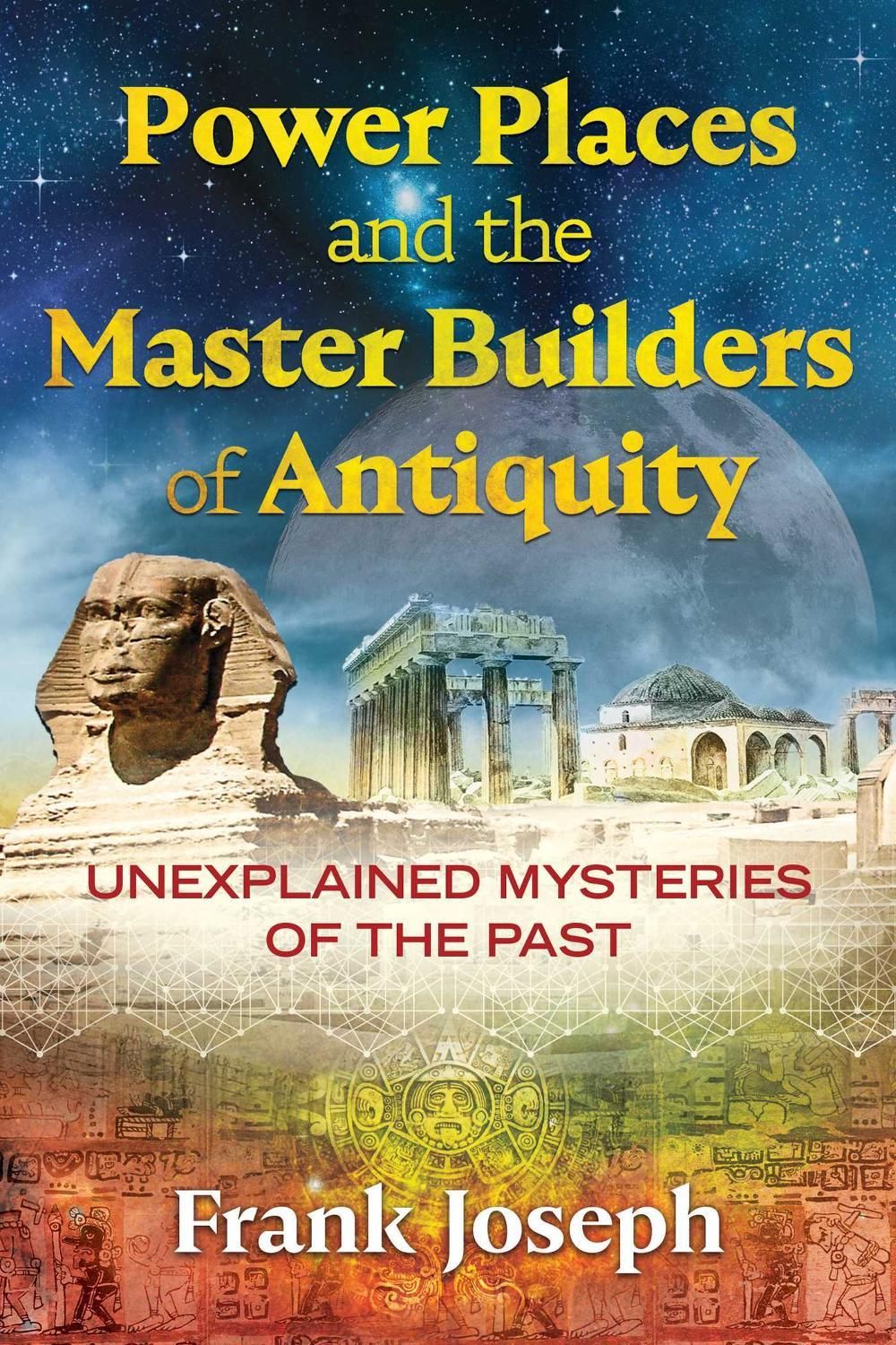 Power Places and the Master Builders of Antiquity by Frank Joseph - ISBN: 9781591433132