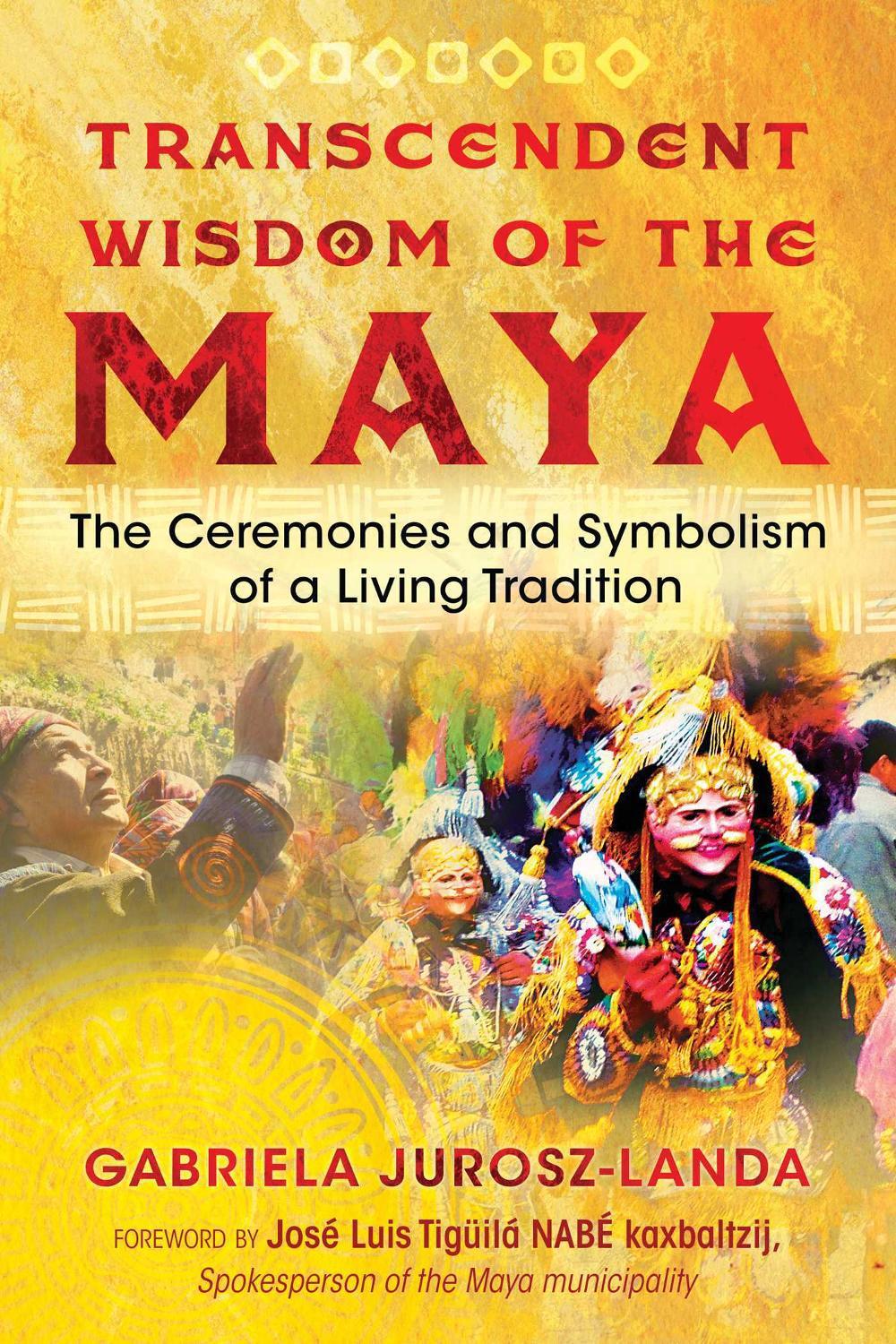 Transcendent Wisdom of the Maya by Gabriela Jurosz-Landa - ISBN: 9781591433347