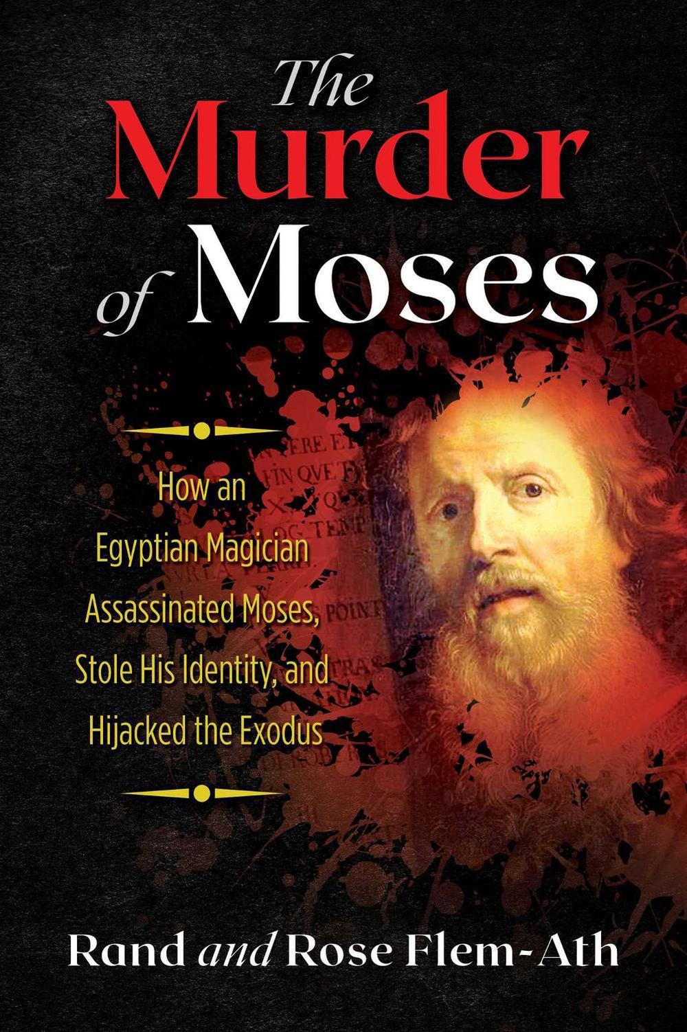 The Murder of Moses by Rand Flem-Ath - ISBN: 9781591433361