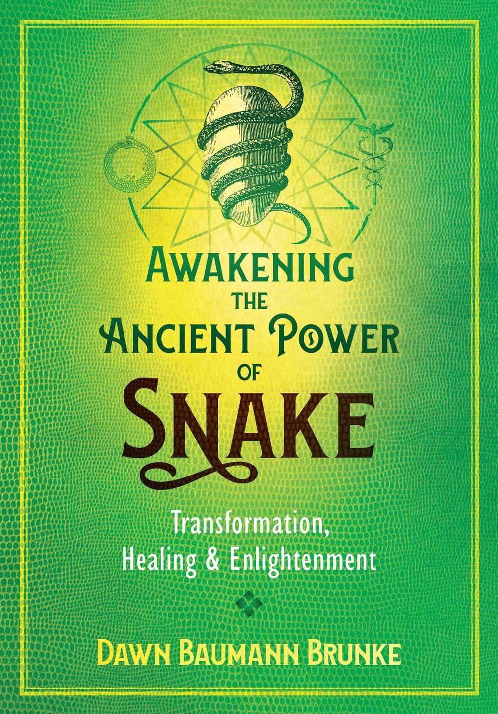 Awakening the Ancient Power of Snake by Dawn Baumann Brunke - ISBN: 9781591433606