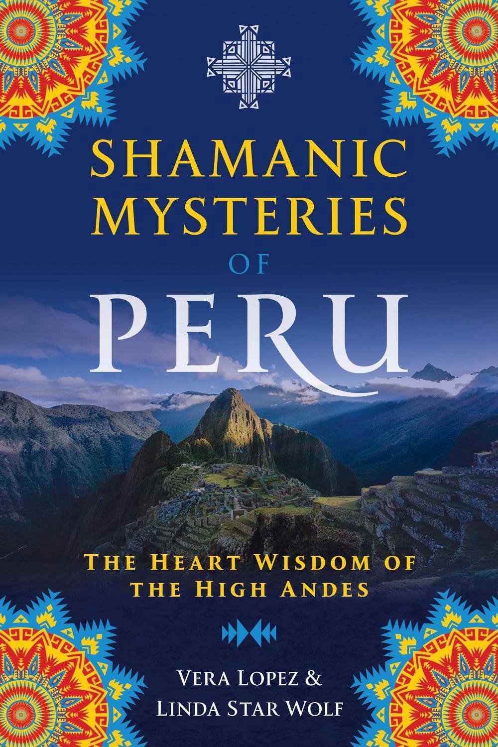 Shamanic Mysteries of Peru by Vera Lopez - ISBN: 9781591433743