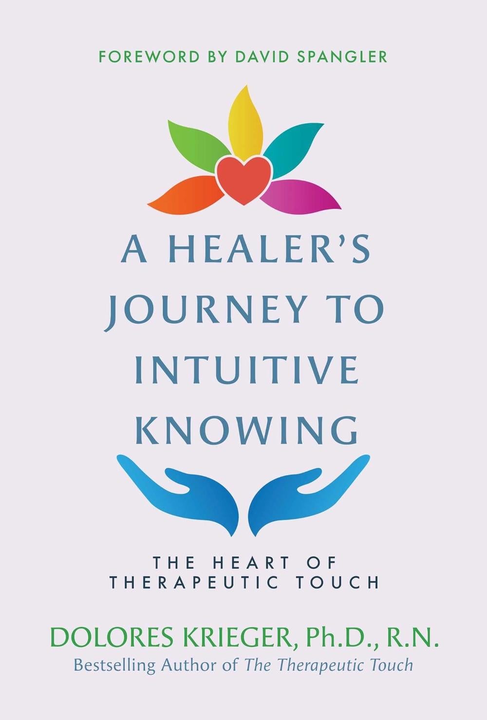 A Healer's Journey to Intuitive Knowing by Dolores Krieger - ISBN: 9781591433934