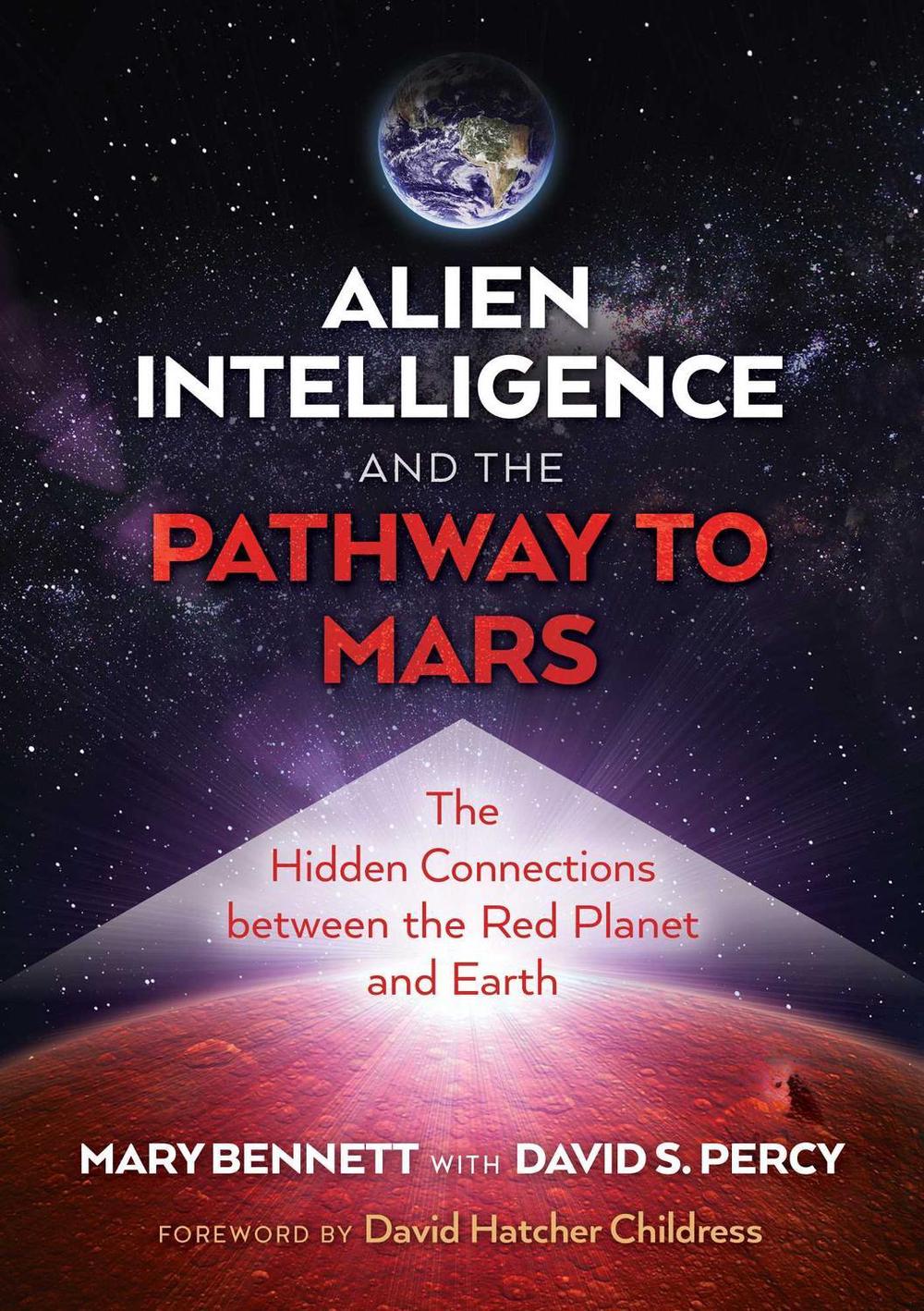 Alien Intelligence and the Pathway to Mars by Mary Bennett - ISBN: 9781591434009