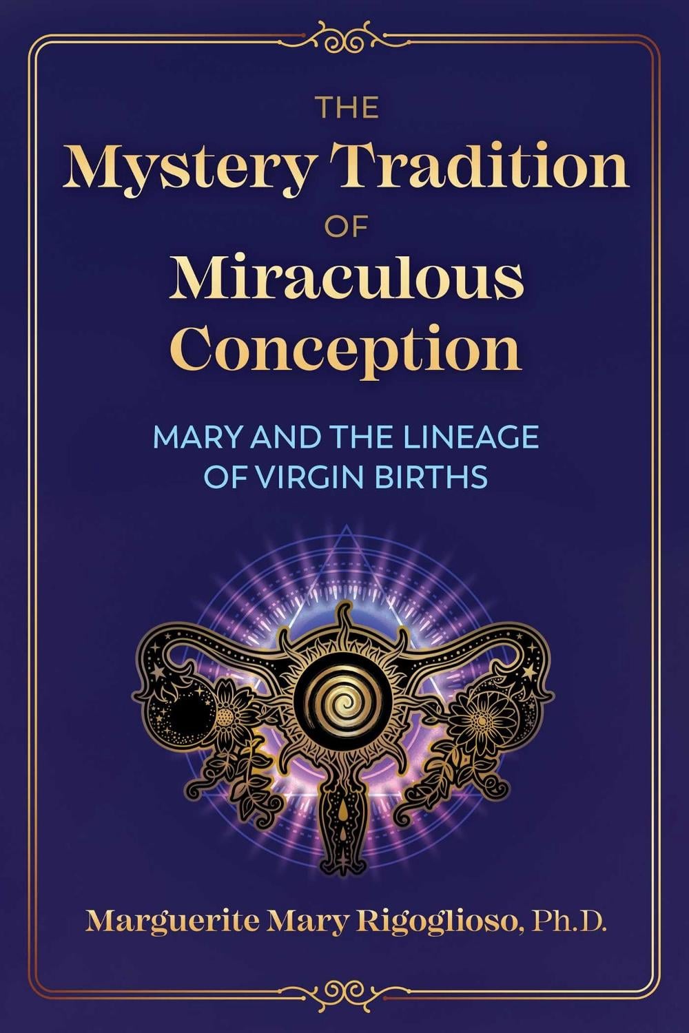 The Mystery Tradition of Miraculous Conception by Marguerite Mary Rigoglioso - ISBN: 9781591434139