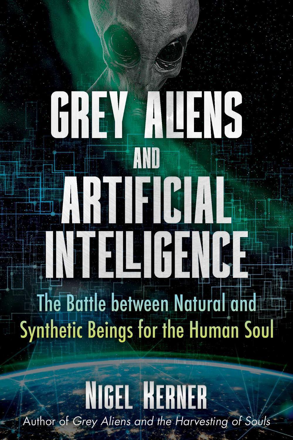 Grey Aliens and Artificial Intelligence by Nigel Kerner - ISBN: 9781591434498