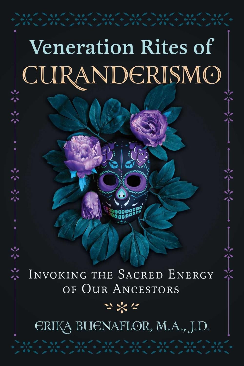 Veneration Rites of Curanderismo by Erika Buenaflor - ISBN: 9781591434962