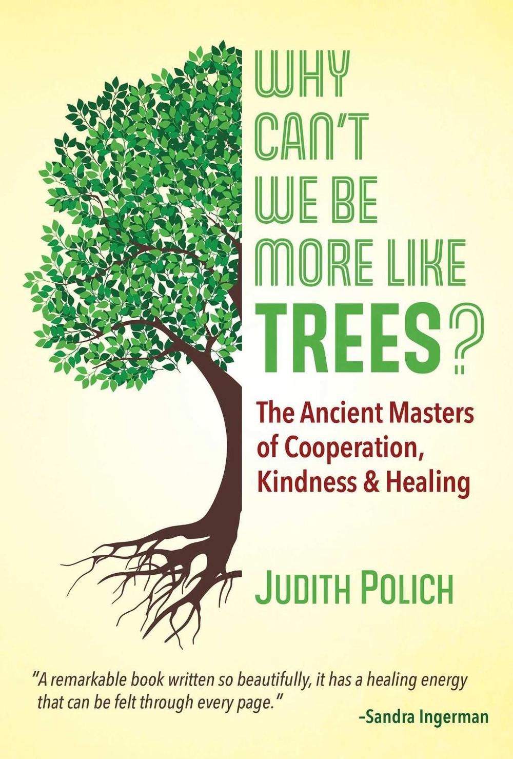 Why Can't We Be More Like Trees? by Judith Bluestone Polich - ISBN: 9781591435044