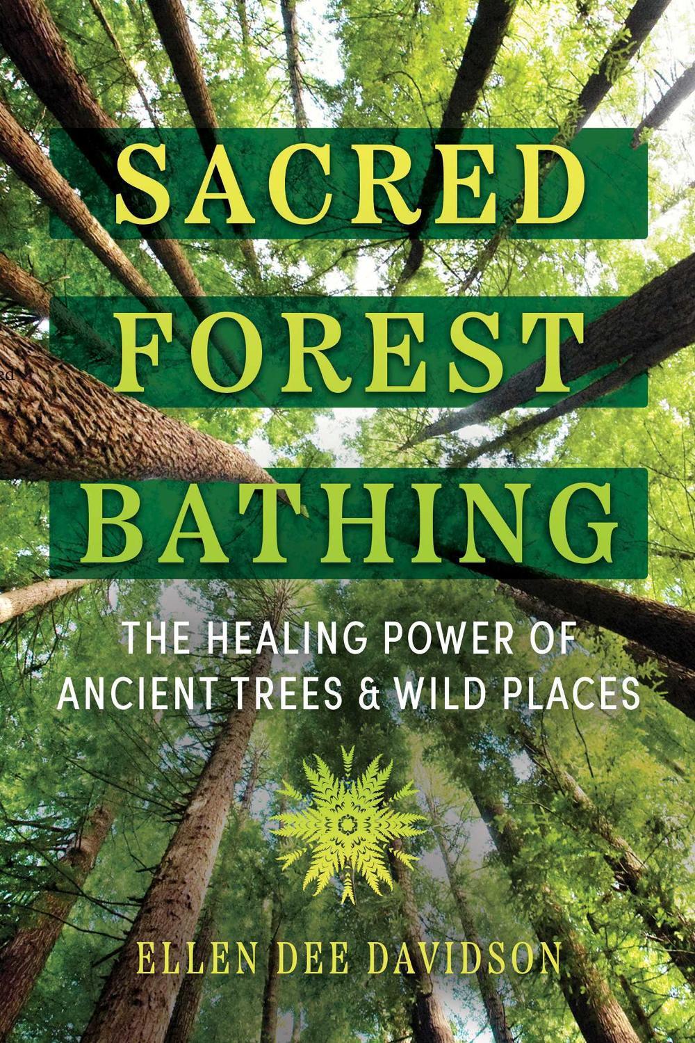 Sacred Forest Bathing by Ellen Dee Davidson - ISBN: 9781591435471