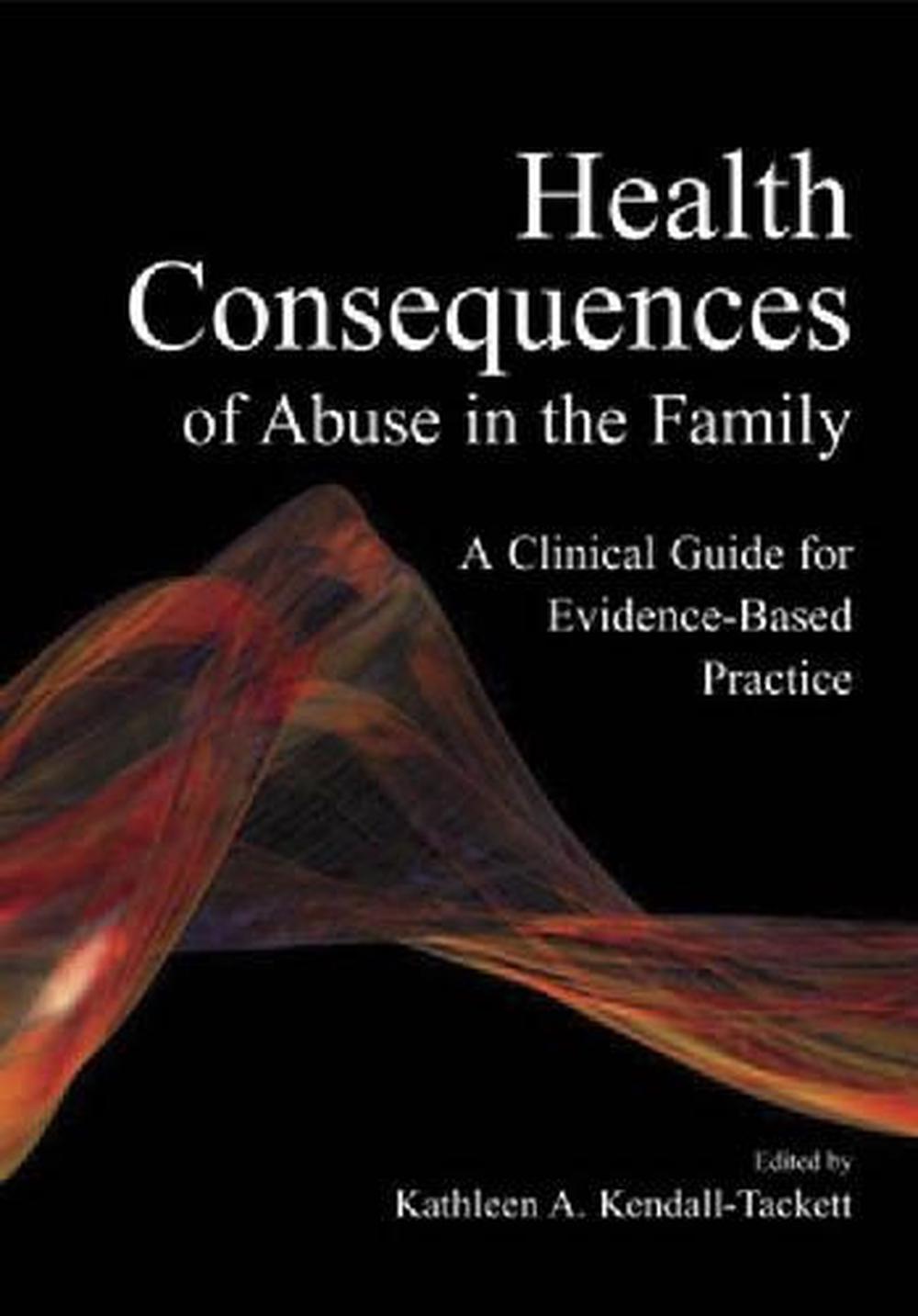 Health Consequences of Abuse in the Family, 9781591470458