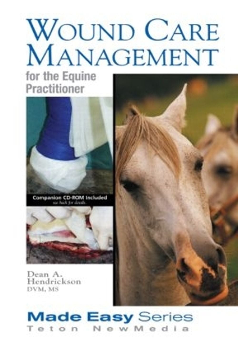 Wound Care Management for the Equine Practitioner (Book+CD) by Dean A. Hendrickson - ISBN: 9781591610212
