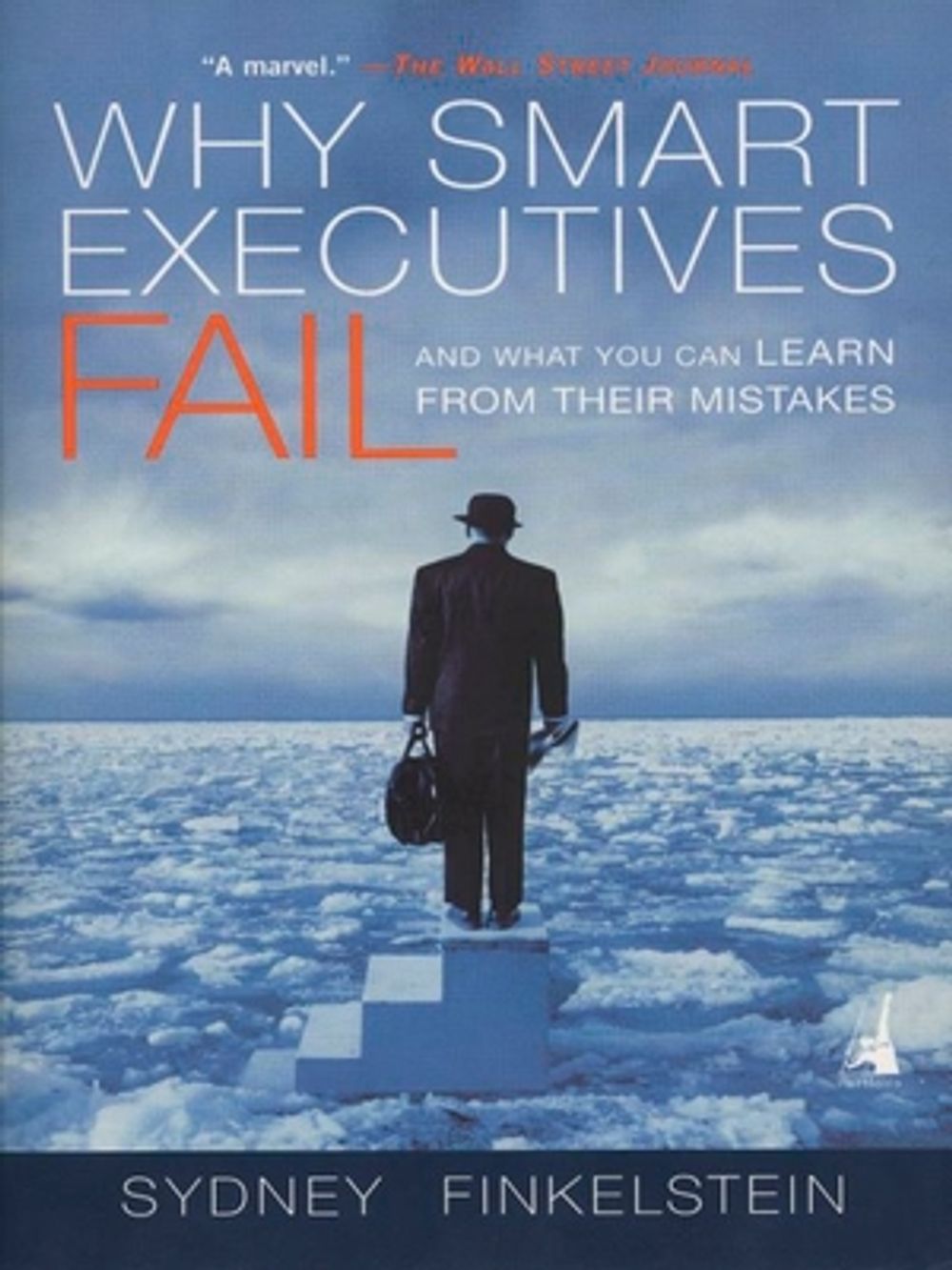Why Smart Executives Fail: And What You Can Learn from Their Mistakes by Sydney Finkelstein - ISBN: 9781591840459