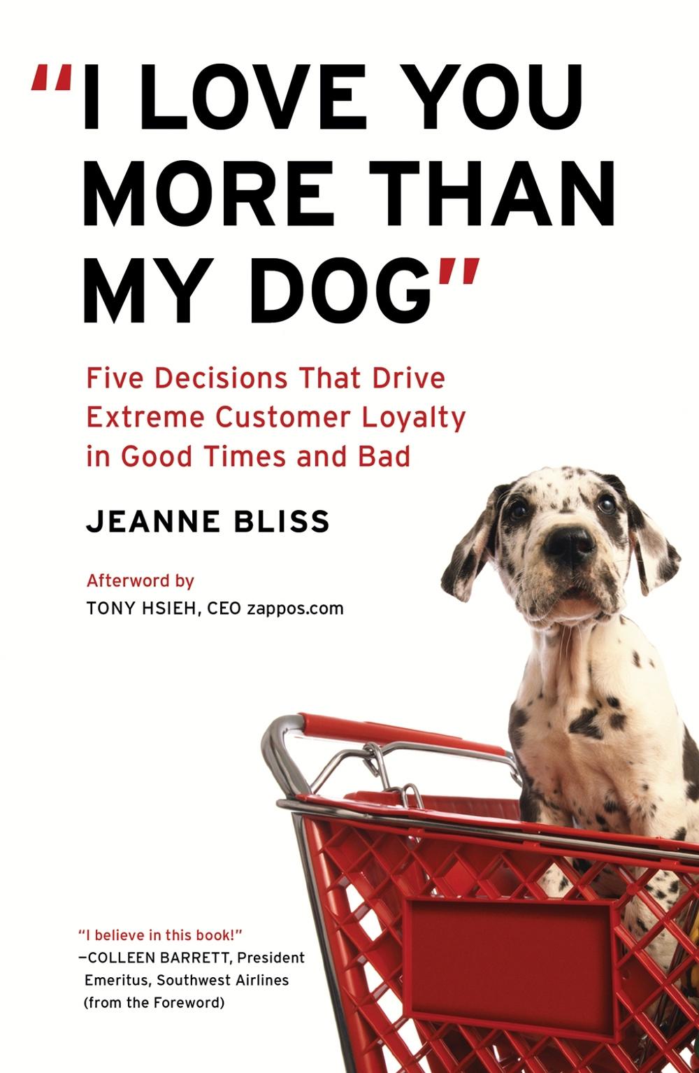 I Love You More Than My Dog by Jeanne Bliss - ISBN: 9781591844419