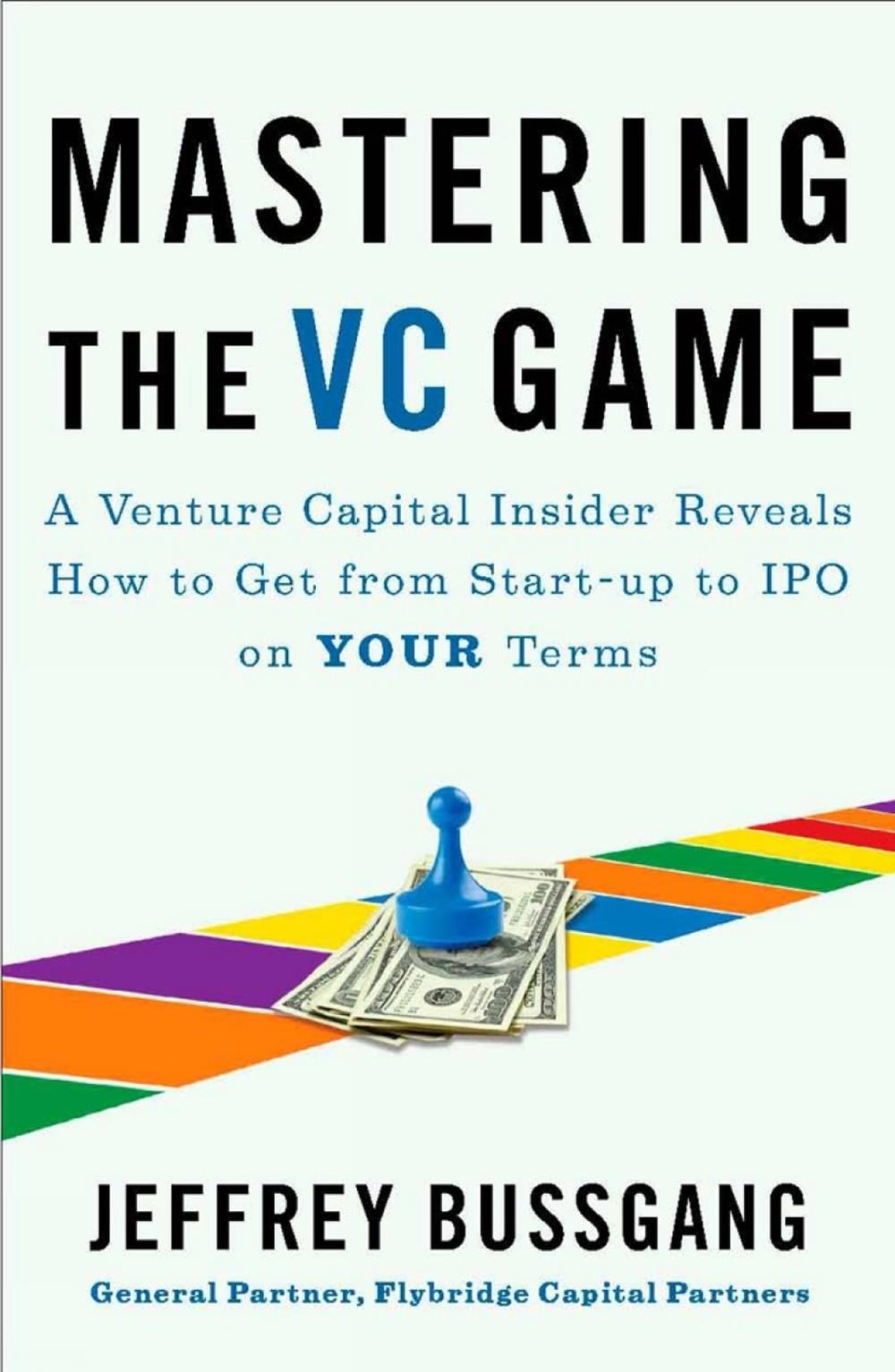 Mastering the VC Game by Jeffrey Bussgang - ISBN: 9781591844440