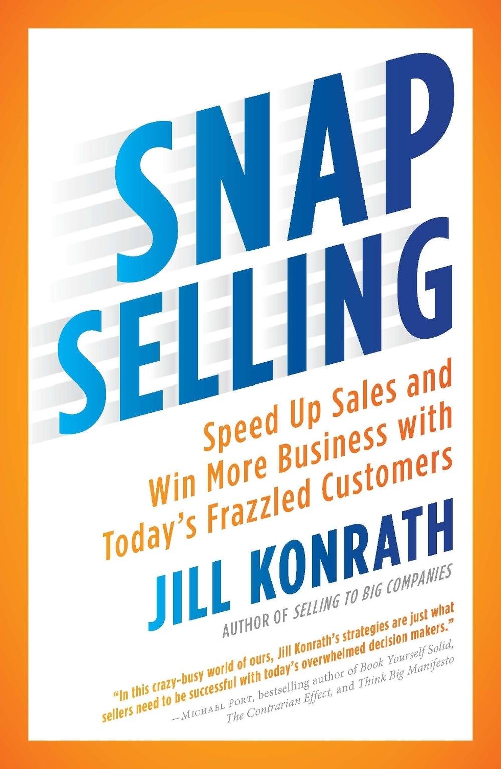 Snap Selling by Jill Konrath, Paperback, 9781591844709 Buy online at