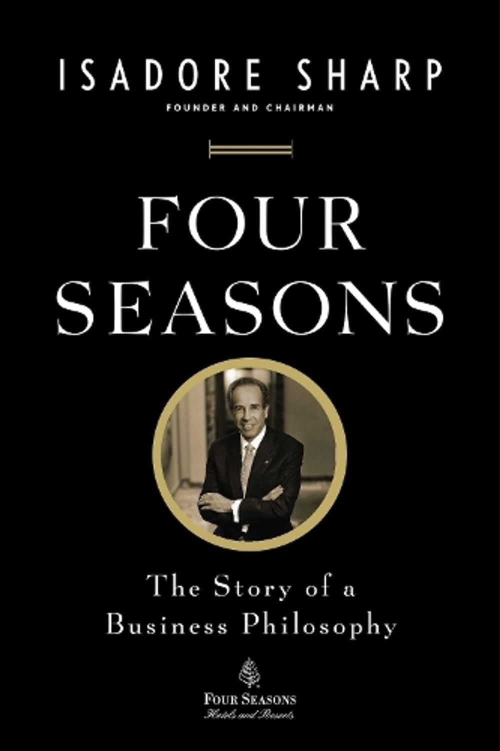 Four Seasons by Isadore Sharp - ISBN: 9781591845645