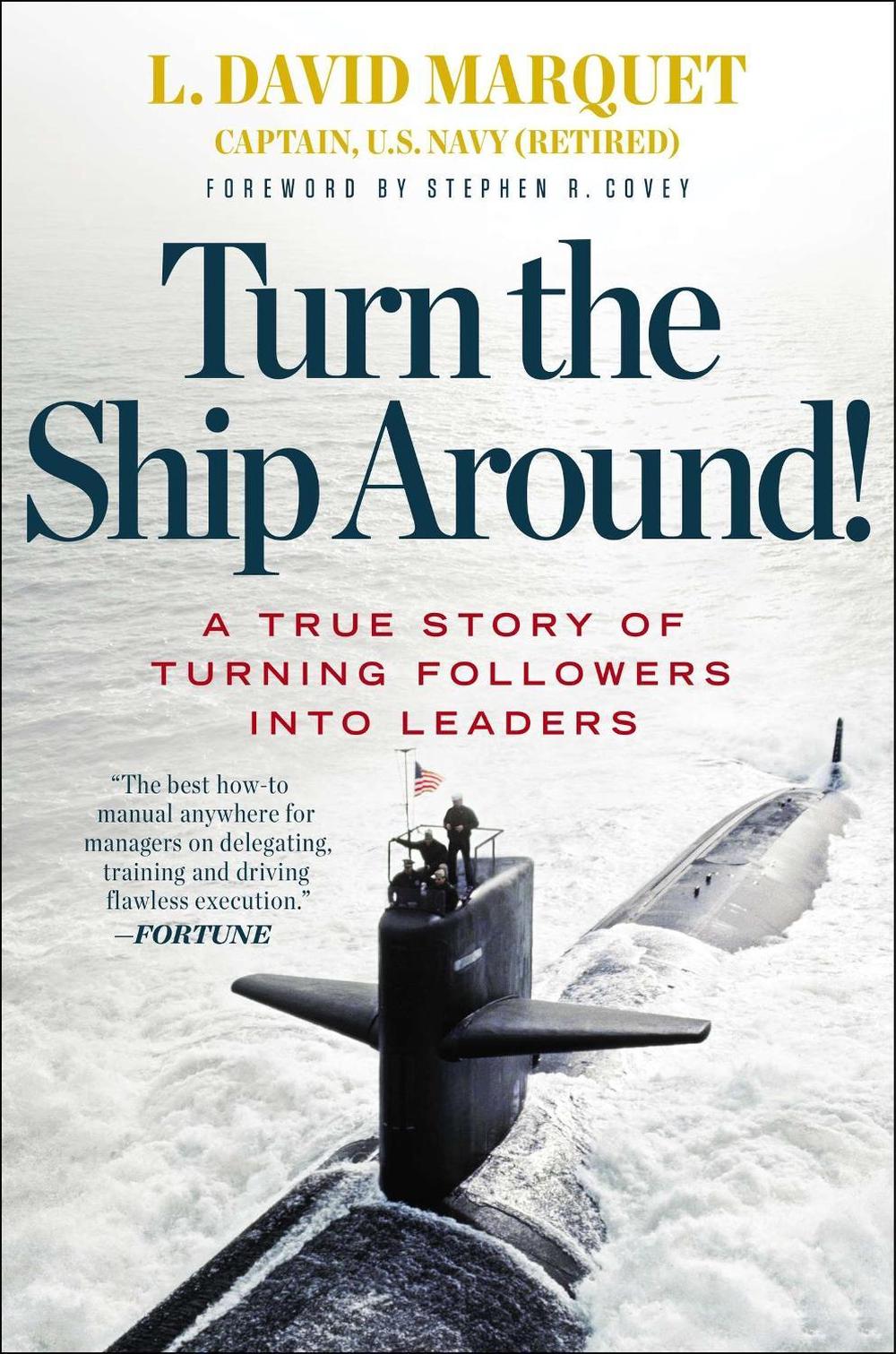 Turn the Ship Around!: A True Story of Turning Followers Into Leaders, 9781591846406
