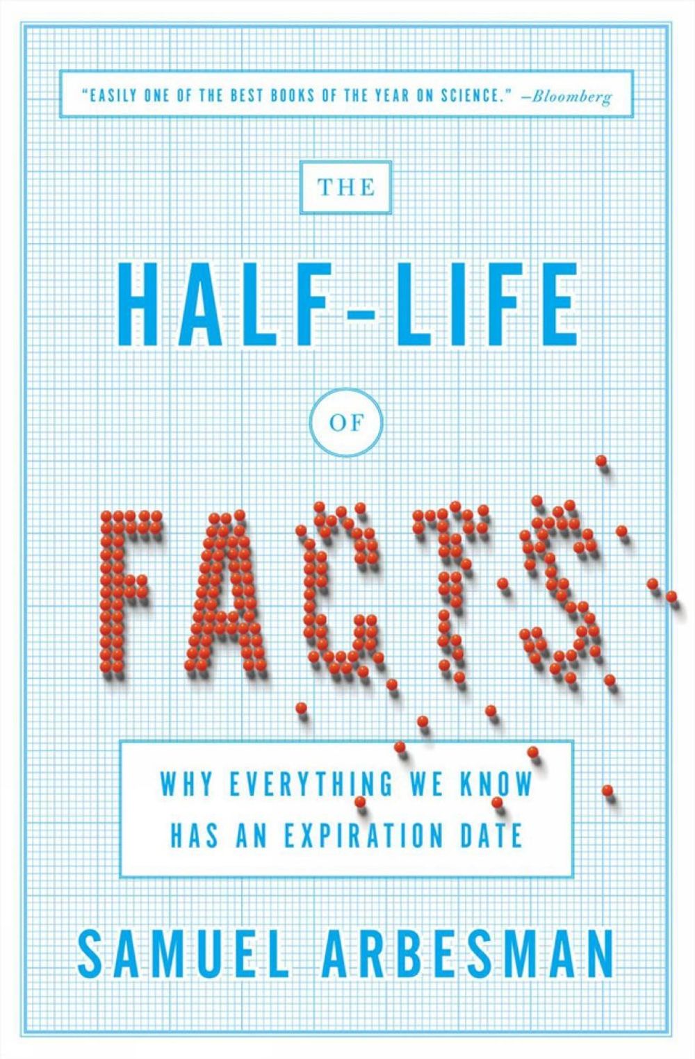 The Half Life of Facts by Samuel Arbesman - ISBN: 9781591846512