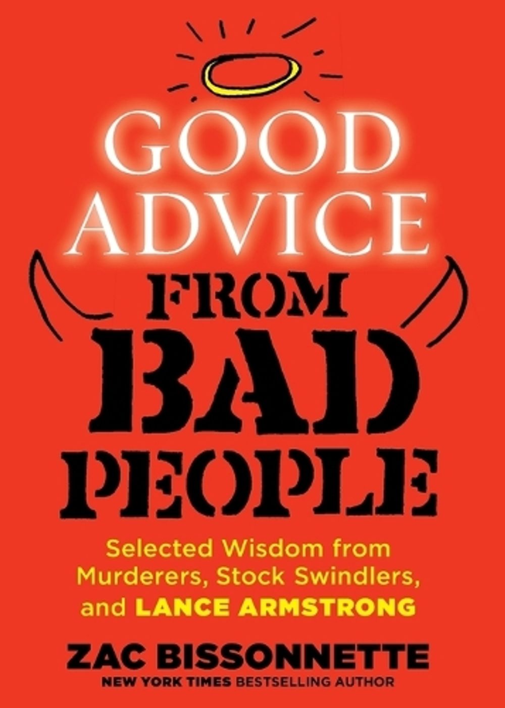 Good Advice From Bad People by Zac Bissonnette - ISBN: 9781591846895