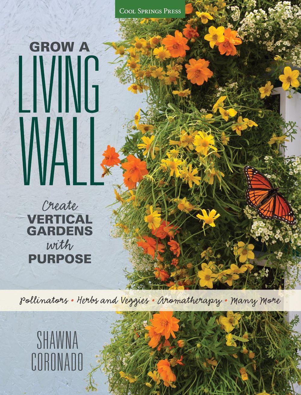 Grow a Living Wall: Create Vertical Gardens with Purpose: Pollinators - Herbs and Veggies - Aromatherapy - Many More by Quayside - ISBN: 9781591866244