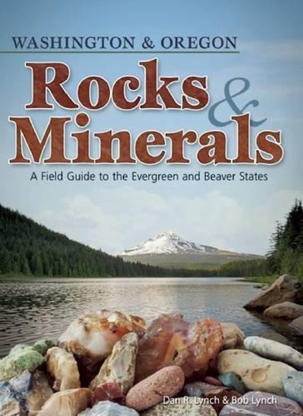 Rocks & Minerals of Washington and Oregon by Dan R. Lynch - ISBN: 9781591932932