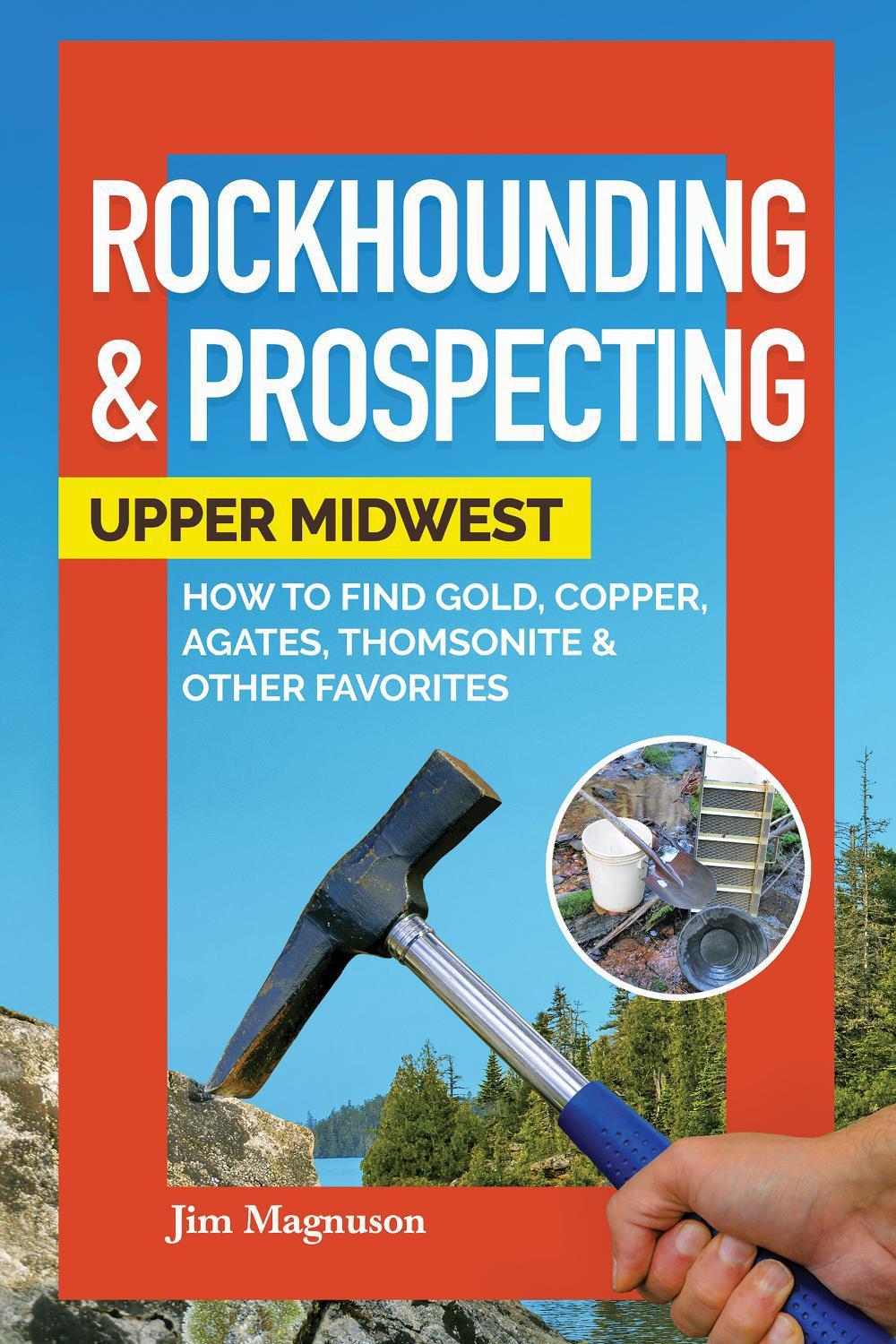Rockhounding & Prospecting: Upper Midwest by Jim Magnuson - ISBN: 9781591939450