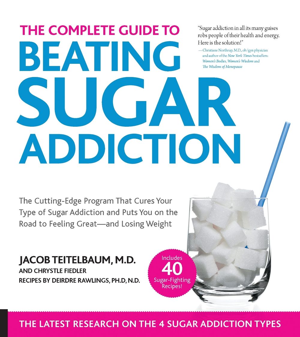 Complete Guide to Beating Sugar Addiction by Jacob Teitelbaum M D - ISBN: 9781592336784