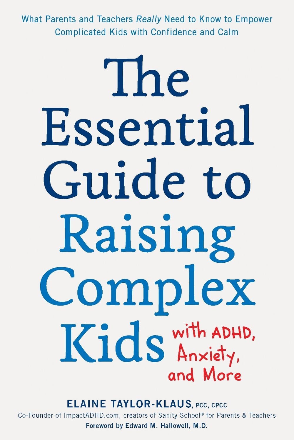 The Essential Guide to Raising Complex Kids with ADHD, Anxiety, and More by Elaine Taylor-Klaus - ISBN: 9781592339358