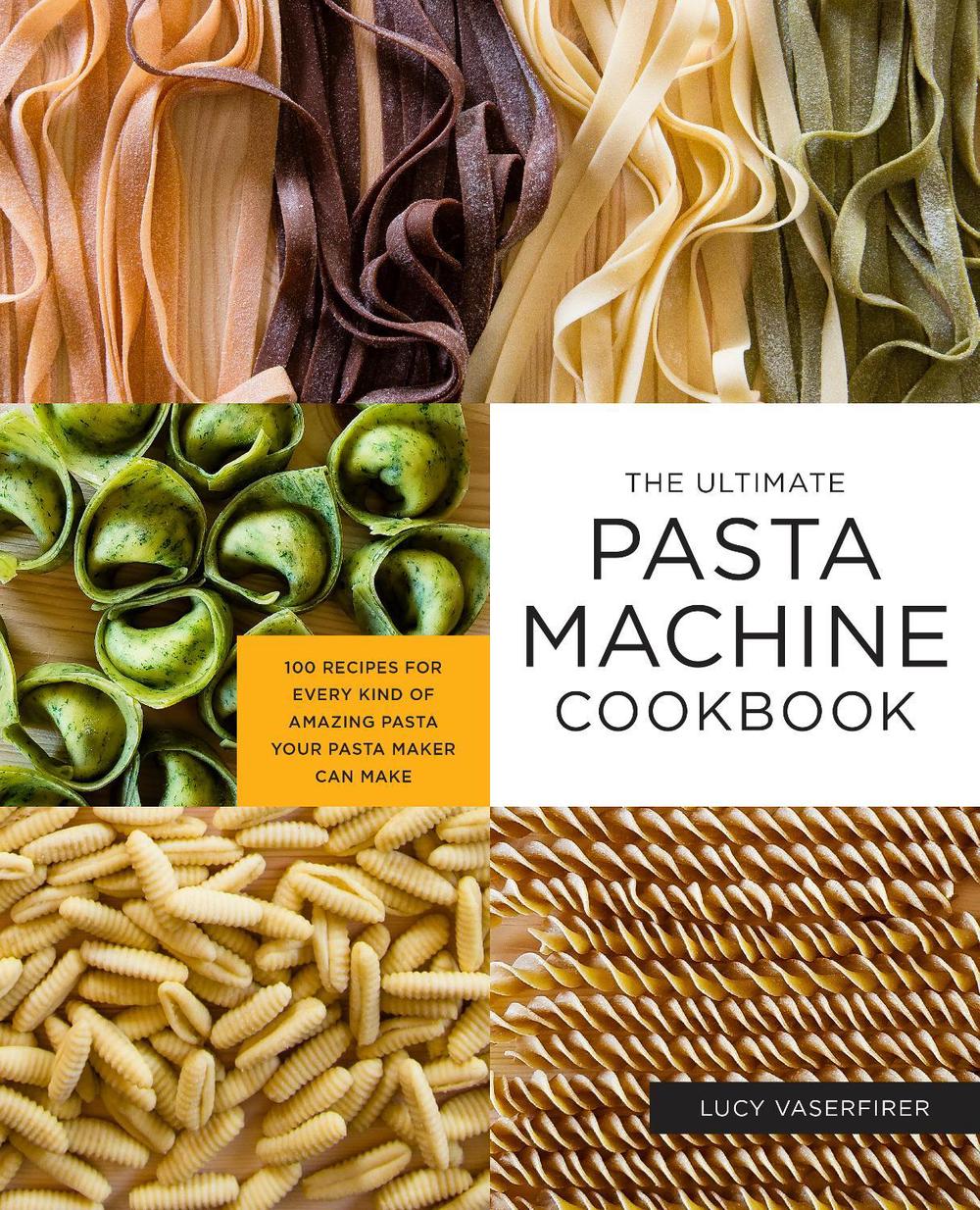 The Ultimate Pasta Machine Cookbook, 9781592339488