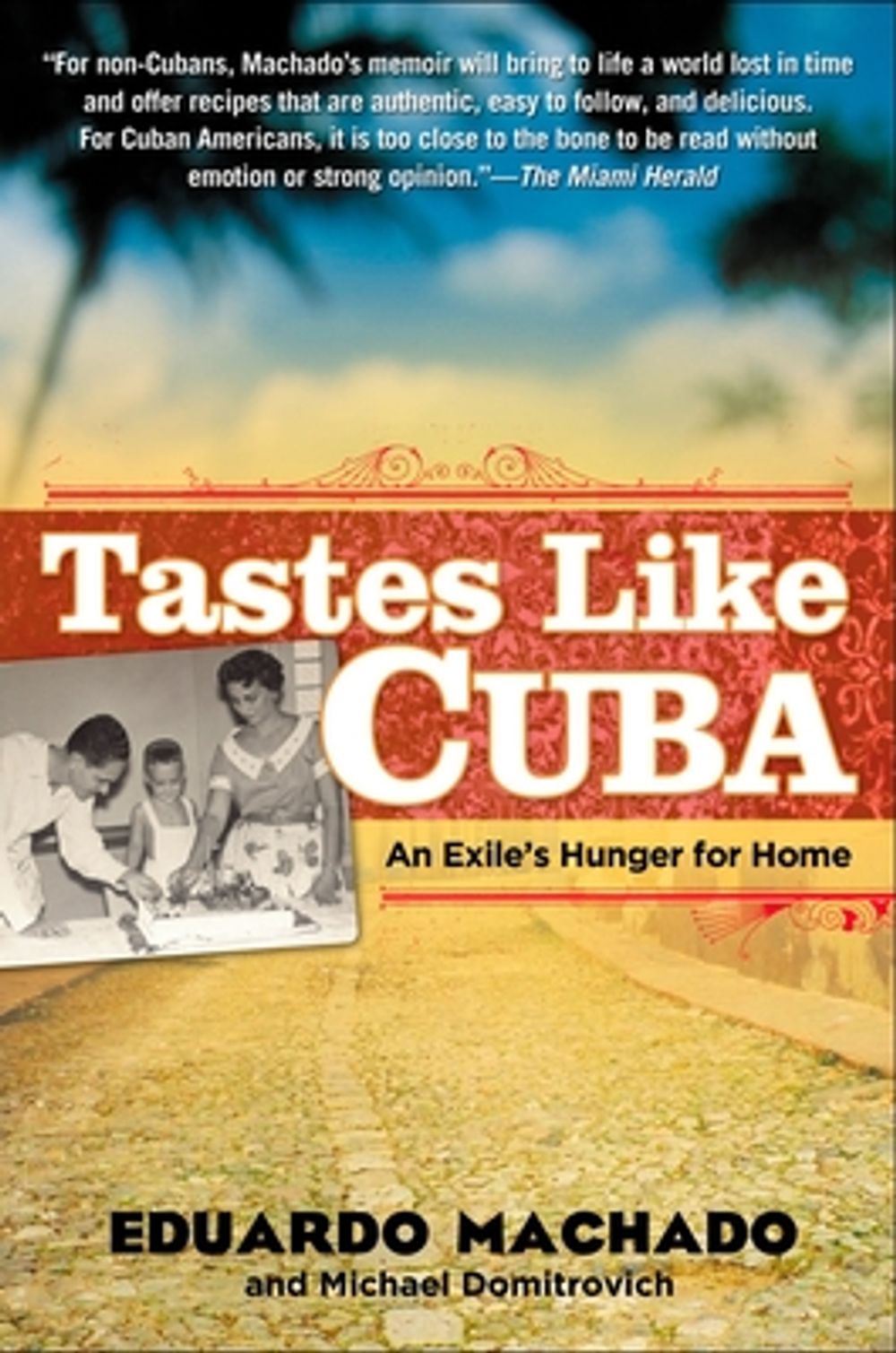 Tastes Like Cuba: An Exile's Hunger for Home by Eduardo Machado - ISBN: 9781592404056
