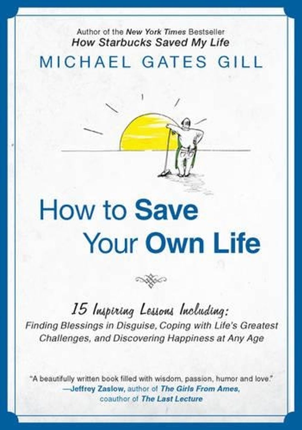 How to Save Your Own Life by Michael Gates Gill - ISBN: 9781592406036