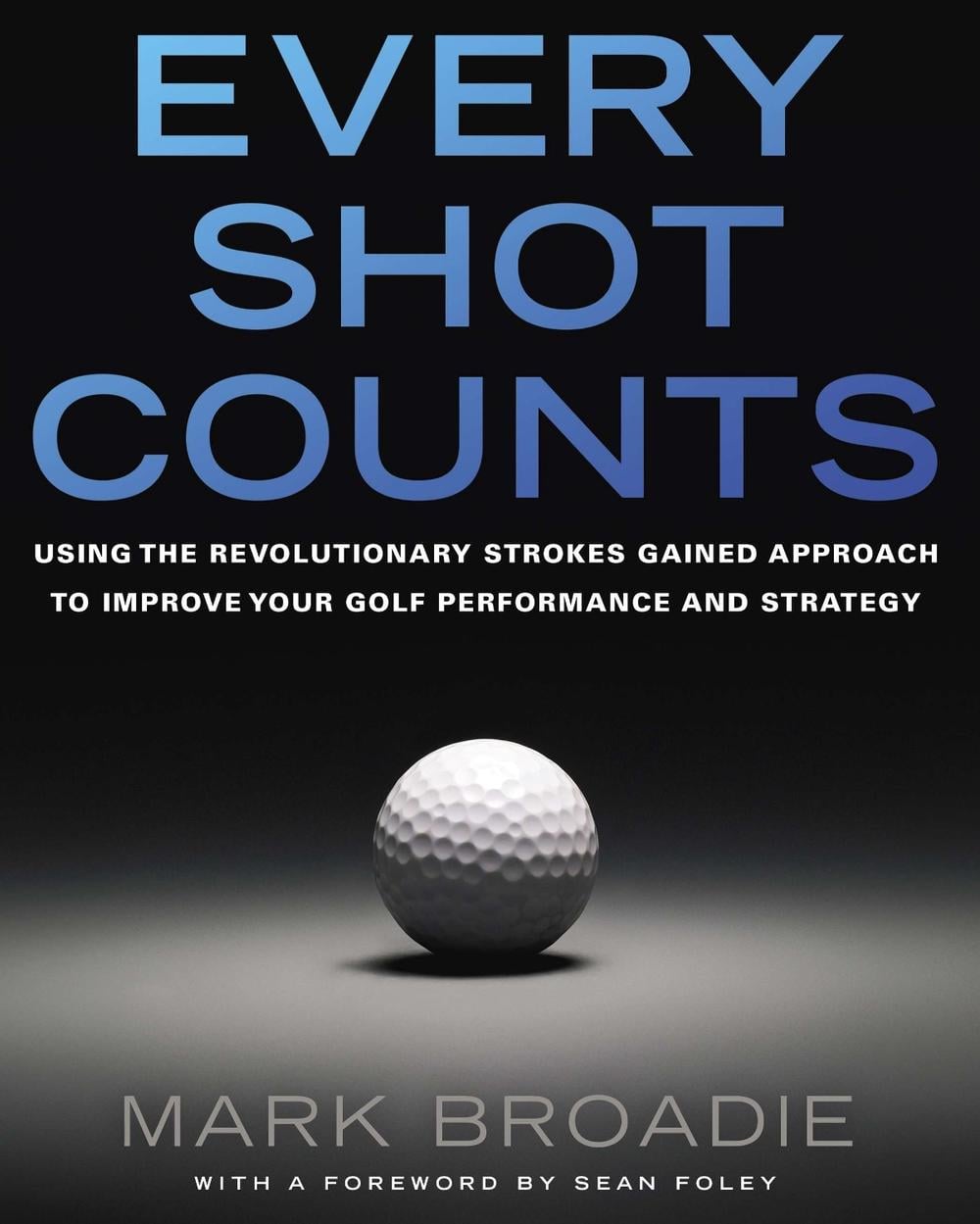 Every Shot Counts by Mark Broadie - ISBN: 9781592407507