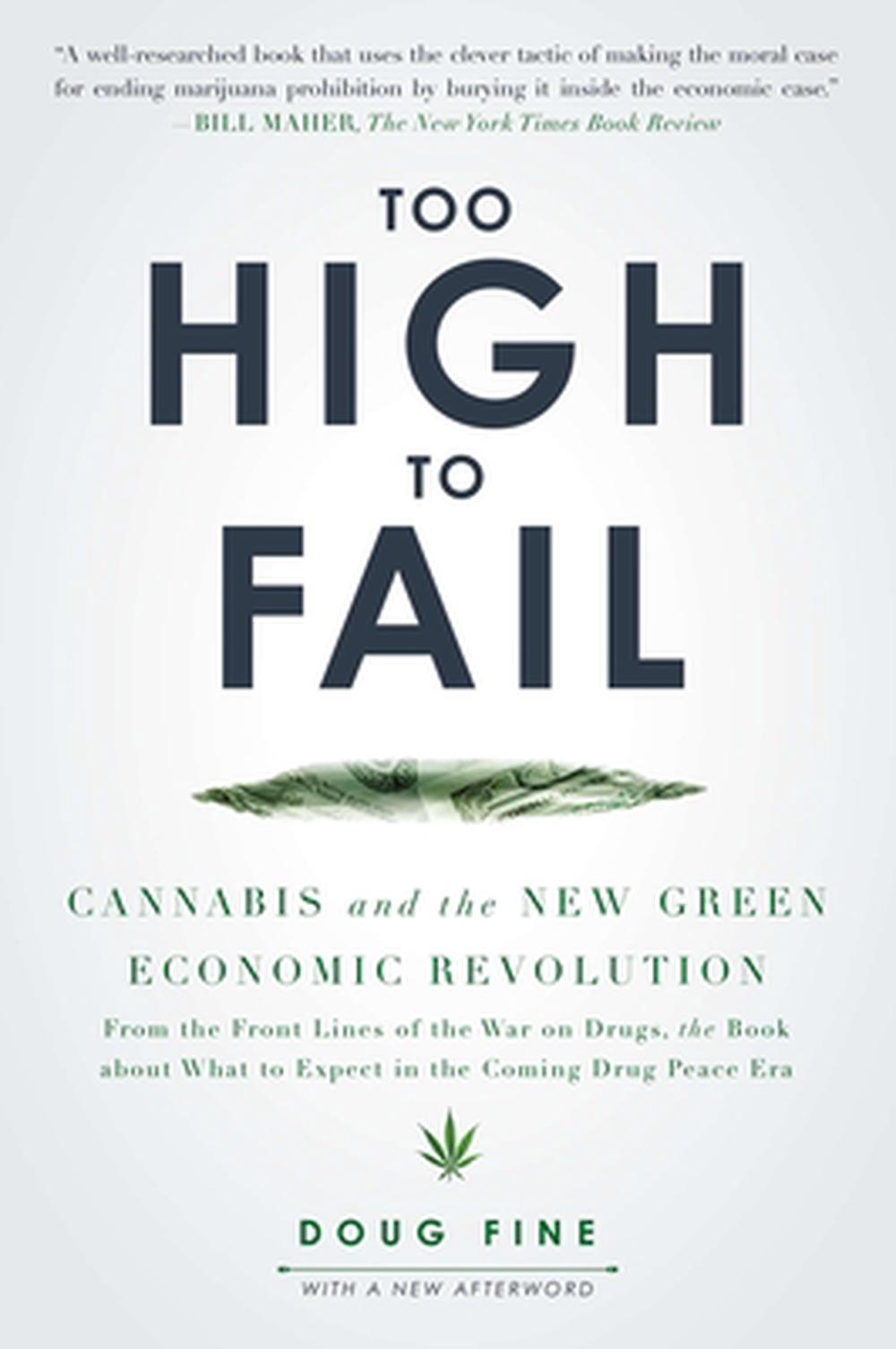 Too High to Fail: Cannabis and the New Green Economic Revolution by Doug Fine - ISBN: 9781592407613