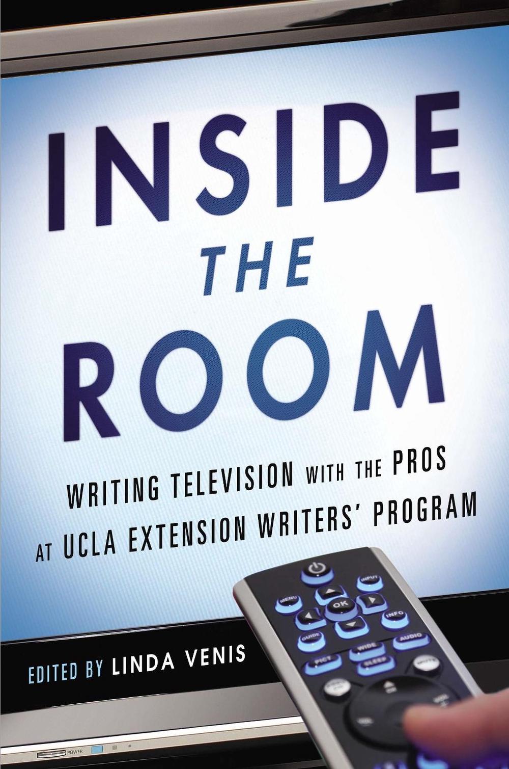 Inside the Room: Writing Television with the Pros at UCLA Extension Writers' Program by Linda Venis - ISBN: 9781592408115
