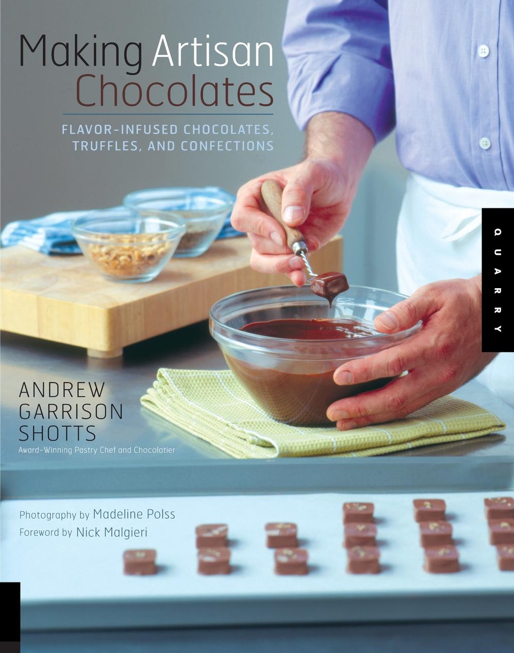 Making Artisan Chocolates: Flavor-Infused Chocolates, Truffles, and Confections, 9781592533107